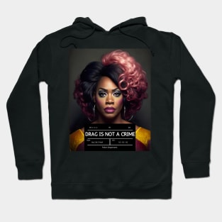 DRAG IS NOT A CRIME - LGBTQ+ Pride - Glamour is Resistance Hoodie